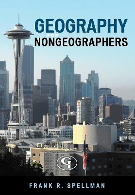 Geography for Nongeographers - Frank R. Spellman - cover