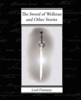 The Sword of Welleran and Other Stories - Edward John Moreton Dunsany - cover