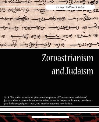 Zoroastrianism and Judaism - George William Carter - cover