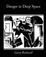 Danger in Deep Space - Carey Rockwell - cover