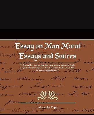 Essay on Man Moral Essays and Satires - Alexander Pope - cover