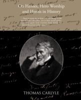 On Heroes Hero Worship and Herois in History - Thomas Carlyle - cover