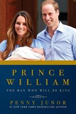 Prince William: The Man Who Would Be King