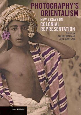 Photography's Orientalism - New essays on Colonial  Representation - . Behdad - cover