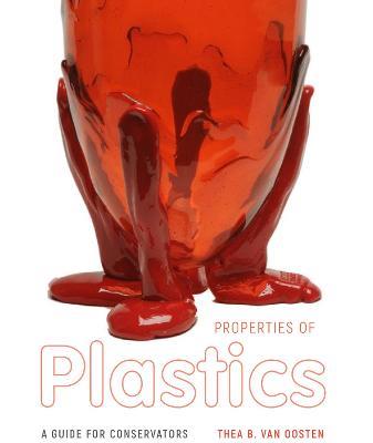Properties of Plastics: A Guide for Conservators - Thea B. van Oosten - cover