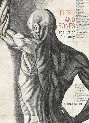 Flesh and Bones: The Art of Anatomy - Monique Kornell - cover