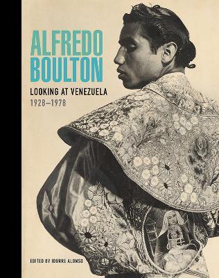 Alfredo Boulton: Looking at Venezuela, 1928-1978 - cover