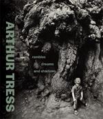 Arthur Tress: Rambles, Dreams, and Shadows