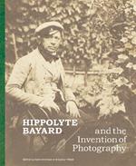 Hippolyte Bayard and the Invention of Photography