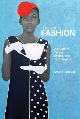 A Looking at Fashion: A Guide to Terms, Styles, and Techniques - Debra.N Mancoff - cover