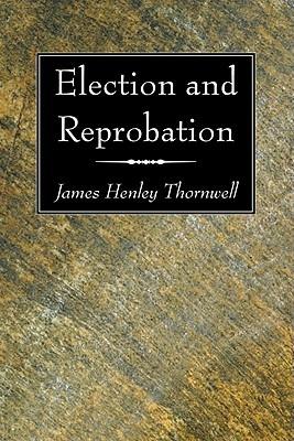 Election and Reprobation - James Henly Thornwell - cover