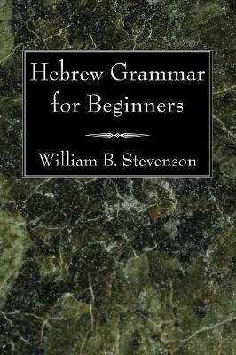 Hebrew Grammar for Beginners - William B Stevenson - cover