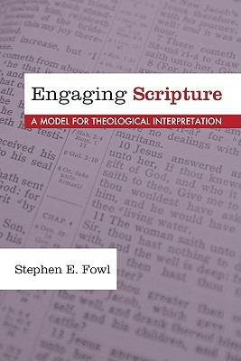 Engaging Scripture: A Model for Theological Interpretation - Stephen E Fowl - cover