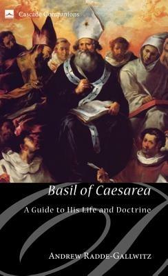 Basil of Caesarea: A Guide to His Life and Doctrine - Andrew Radde-Gallwitz - cover