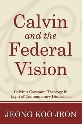 Calvin and the Federal Vision - Jeong Koo Jeon - cover