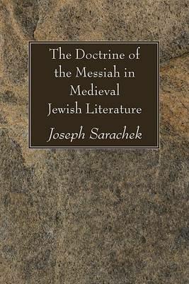 The Doctrine of the Messiah in Medieval Jewish Literature - Joseph Sarachek - cover