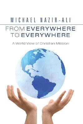 From Everywhere to Everywhere: A World View of Christian Mission - Michael Nazir-Ali - cover