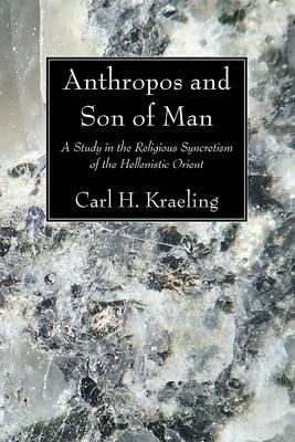 Anthropos and Son of Man - Carl H Kraeling - cover