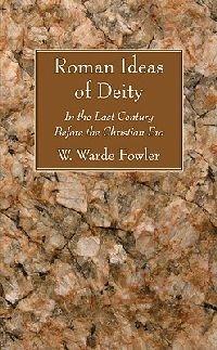 Roman Ideas of Deity - W Warde Fowler - cover