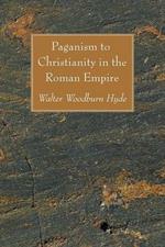 Paganism to Christianity in the Roman Empire