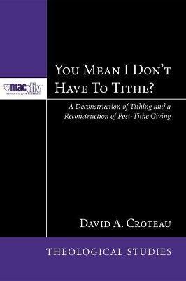 You Mean I Don't Have to Tithe? - David A Croteau - cover