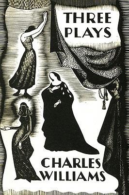 Three Plays: The Early Metaphysical Plays of Charles Williams - Charles Williams - cover