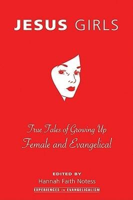 Jesus Girls: True Tales of Growing Up Female and Evangelical - cover