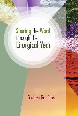 Sharing the Word Through the Liturgical Year - Gustavo Gutierrez - cover