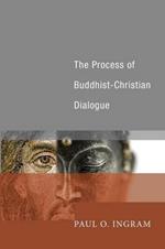 The Process of Buddhist-Christian Dialogue