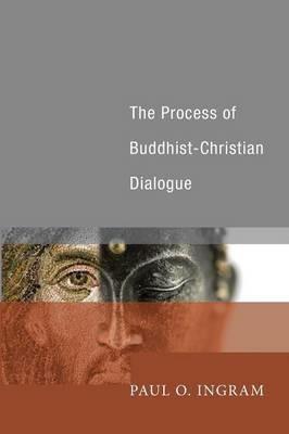 The Process of Buddhist-Christian Dialogue - Paul O Ingram - cover