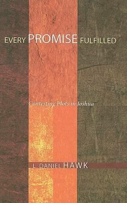 Every Promise Fulfilled: Contesting Plots in Joshua - L Daniel Hawk - cover