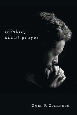 Thinking about Prayer - Owen F Cummings - cover