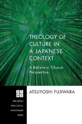 Theology of Culture in a Japanese Context: a Believers' Church Perspective - Atsuyoshi Fujiwara - cover