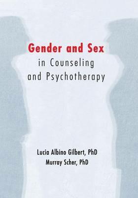 Gender and Sex in Counseling and Psychotherapy - Lucia Albino Gilbert,Murray Scher - cover