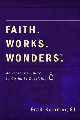 Faith. Works. Wonders. - Fred Kammer - cover