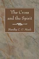 The Cross and the Spirit - Handley C G Moule - cover