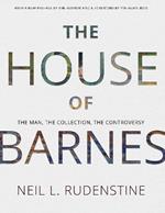 The House of Barnes: The Man, the Collection, the Controversy