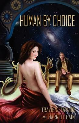 Human by Choice - Travis S Taylor,Darrell Bain - cover