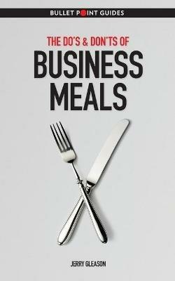 The Do's & Don'ts of Business Meals - Jerry Gleason - cover