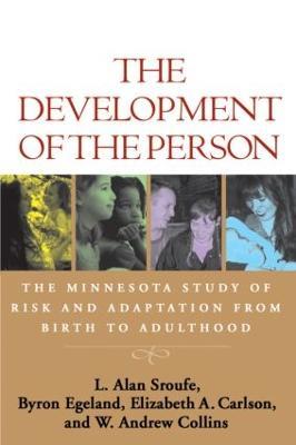 The Development of the Person: The Minnesota Study of Risk and Adaptation from Birth to Adulthood - L. Alan Sroufe,Byron Egeland,Elizabeth A. Carlson - cover