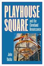 Playhouse Square and the Cleveland Renaissance