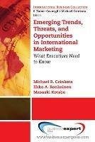 Emerging Trends, Threats And Opportunities In International Marketing - Michael Czinkota,Ilkka Ronkainen,Masaaki Kotabe - cover