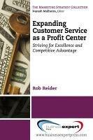 Expanding Customer Service as a Profit Center: Striving for Excellence and Competitive Advantage