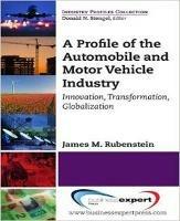 A Profile of the Automobile and Motor Vehicle Industry - James, M. Rubenstein,Thomas H. Klier - cover