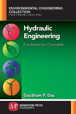 Hydraulic Engineering: Fundamental Concepts - Gautham P Das - cover