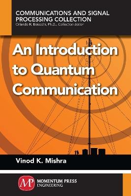 An Introduction to Quantum Communication - Vinod K Mishra - cover