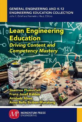 Lean Engineering Education: Driving Content and Competency Mastery - Shannon Flumerfelt,Franz-Josef Kahlen - cover