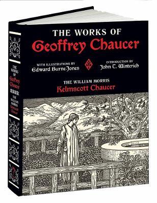 Works of Geoffrey Chaucer: The William Morris Kelmscott Chaucer with Illustrations by Edward Burne-Jones - Geoffrey Chaucer,Hugh G Evelyn-White - cover