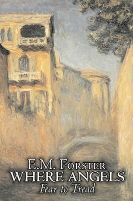 Where Angels Fear to Tread by E.M. Forster, Fiction, Classics - E M Forster - cover