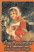 The Romance of a Christmas Card by Kate Douglas Wiggin, Fiction, Historical, United States, People & Places, Readers - Chapter Books - Kate Douglas Wiggin - cover